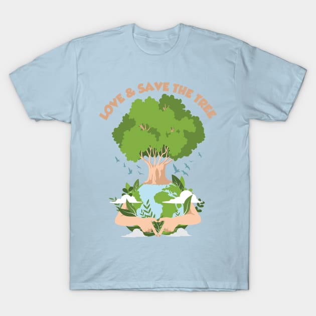 love and save the tree for better world T-Shirt by Skidipap